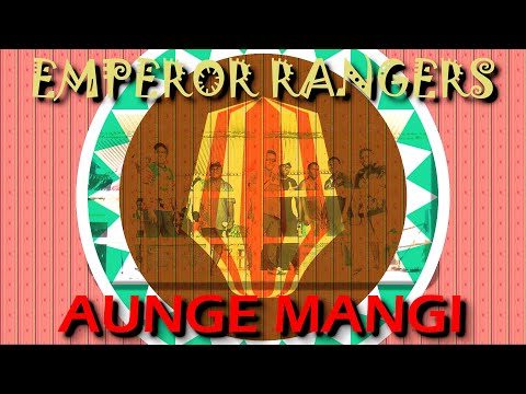 Emperor Rangers Ft. Jordan Opeti - Aunge Mangi (Audio)