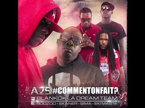 A2S feat BLANKOK LA DREAM TEAM - #Commentonfait?