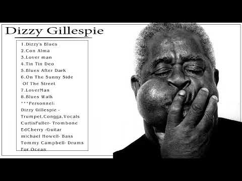 Dizzy Gillespie Best Songs Ever - Dizzy Gillespie Greatest Hits - Dizzy Gillespie Full Album