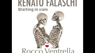 Renato Falaschi with Rocco Ventrella - Waiting In Vain (Unofficial)