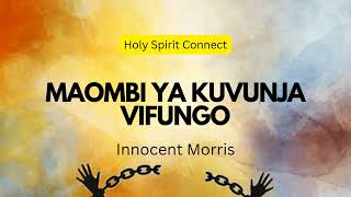 Download lagu MAOMBI YA KUVUNJA VIFUNGO by Innocent Morris mp3 Download lagu MAOMBI YA KUVUNJA VIFUNGO by Innocent Morris mp3