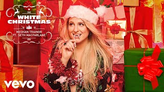 Meghan Trainor Feat. Seth MacFarlane - White Christmas (Audio)