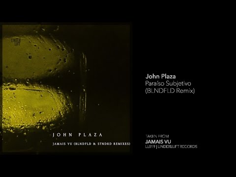 Indefinite Pitch PREMIERES. John Plaza - Paraíso Subjetivo (BLNDFLD Remix) [Linderluft Records]