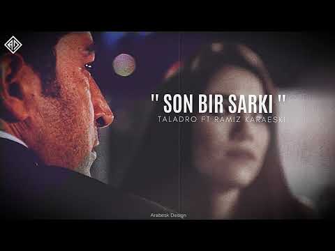Taladro ft. Ramizkaraeski - Son Bir Şarkı (Mix) #Ezel