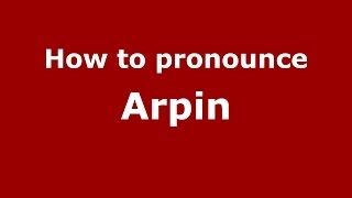 How to pronounce Arpin