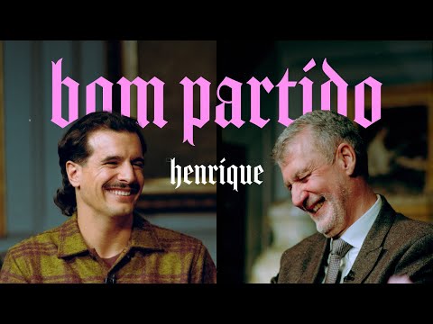 Henrique, és um bom partido?