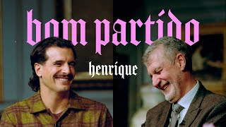 Henrique, és um bom partido?