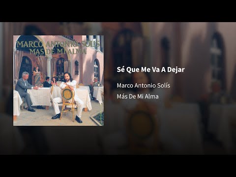 Marco Antonio Solís ― Sé Que Me Va A Dejar 🄔🄟🄘🄒🄔🄝🄣🄡🄞