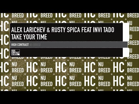 Alex Larichev & Rusty Spica feat Invi Tado - Take Your Time [High Contrast Nu Breed]