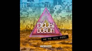 Delhi 2 Dublin - I Got To Have It (Original Mix)