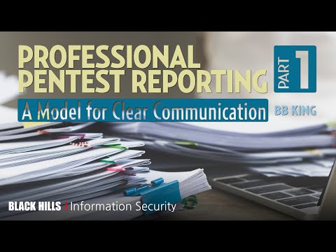 Part 1-Professional Pentest Reporting - A Model for Clear Communication | Brian King