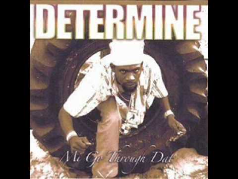 Determine - Mi Go Through Dat