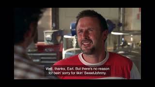 My name is earl.  Sweet Johnny ending