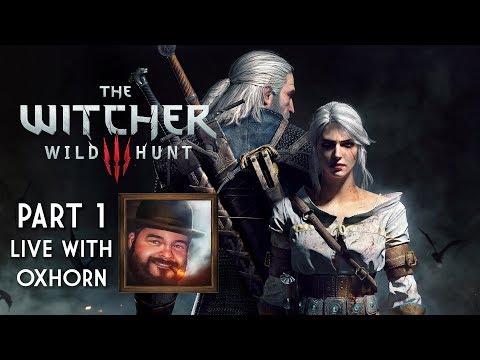 The Witcher 3: Wild Hunt Part 1 - Live with Oxhorn
