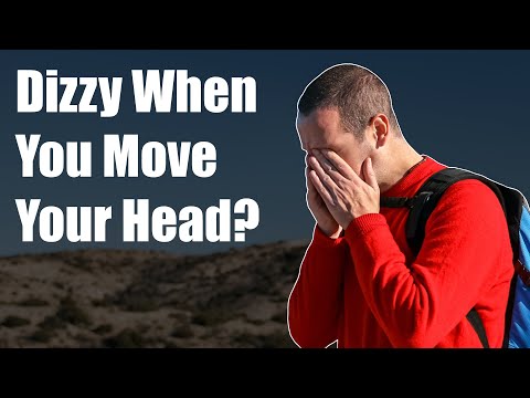 Why do I get DIZZY when I move my HEAD?