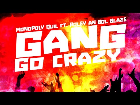 Gang Go Crazy ft Roley & Bol Blaze