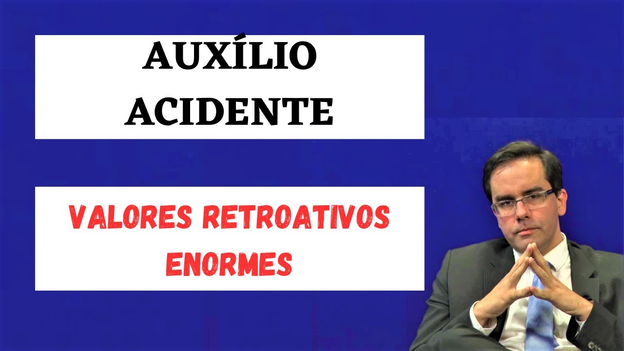 Auxílio Acidente - Casos Concretos de Valores Retroativos Enormes