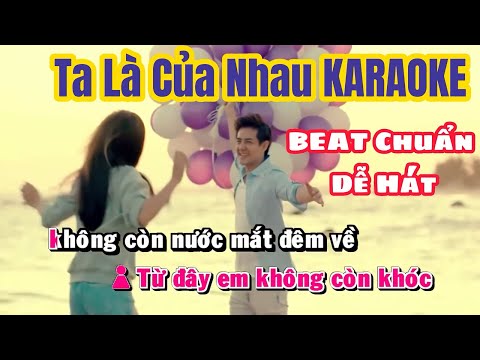 Karaoke TA LÀ CỦA NHAU HẠ TONE DỄ HÁT - BEAT CHUẨN KHÔNG LỜI CA SĨ