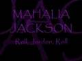 MAHALIA JACKSON ~ Roll, Jordon, Roll