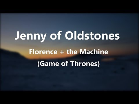 Jenny of Oldstones [Lyrics] - Florence + the Machine (GoT)