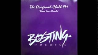 The Original Chill FM - Wave Your Hands (Chris Storey Mix) 1993