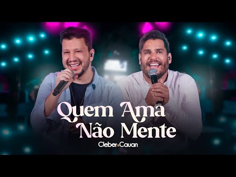 Cleber e Cauan - Quem Ama Não Mente