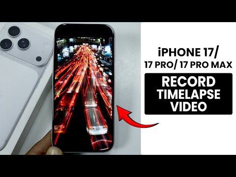 iPhone 17/17 Pro/Pro Max: Record Timelapse Video - Shoot Timelapse