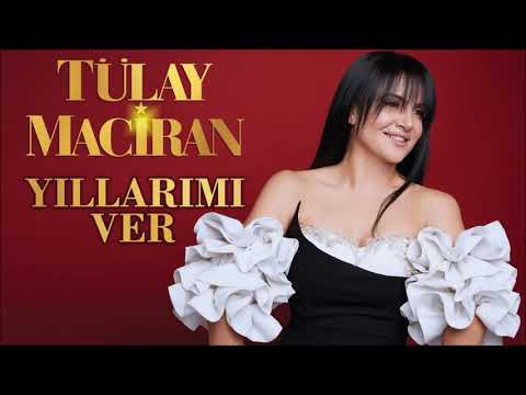 Tülay Maciran - Yıllarımı Ver