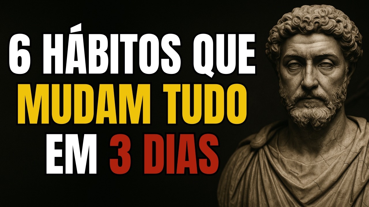 MUDE sua VIDA em 3 DIAS conhecendo estes 6 HÁBITOS | Estoicismo | Sabedoria Estoica