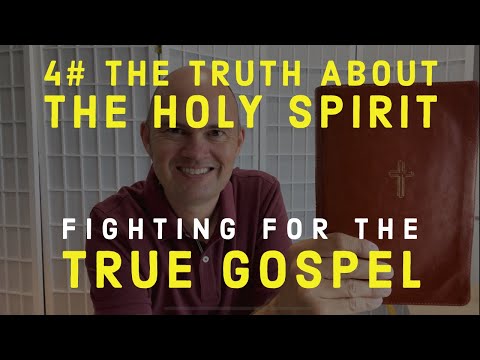 FIGHTING FOR THE GOSPEL - THE TRUTH ABOUT THE HOLY SPIRIT