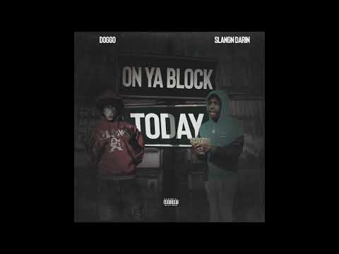 Doggo - On Ya Block Today (feat. Slangn Darin) Official Audio