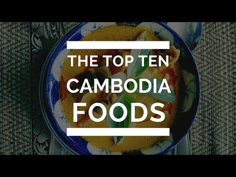 The top ten cambodia foods