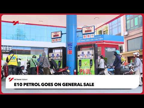 E10汽油在越南全面上市！今日越南報導 (E10 petrol goes on general sale | Vietnam Today)