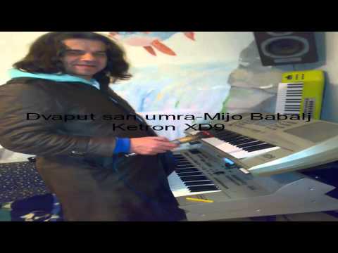 Dvaput san umra...Mijo Babalj(Ketron XD9)