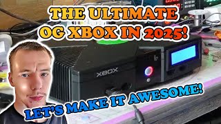 I Bought An OG Xbox And Made It AWESOME For 2025! 2TB SATA/128MB RAM/FRONT LCD MOD & MORE!