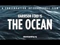 Nature Is Speaking ��� Harrison Ford is The Ocean.