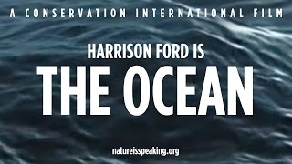 Nature Is Speaking – Harrison Ford is The Ocean | Conservation International (CI)