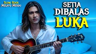 Download lagu Lagu Slow Rock Melayu Sedih Menyayat Hati 2026 | SETIA DIBALAS LUKA mp3