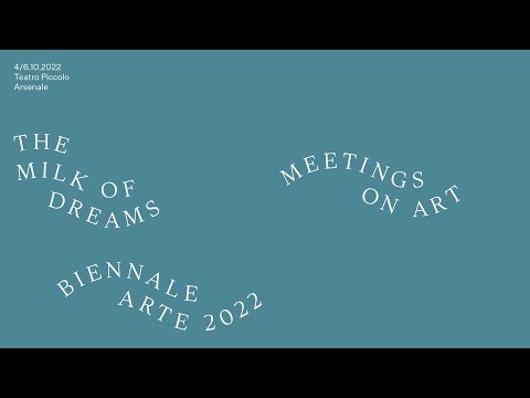 Biennale Arte 2022 - Meetings on Art: “Re-Enchanting The World”