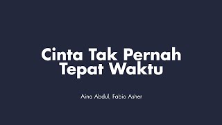Download lagu Aina Abdul, Fabio Asher - Cinta Tak Pernah Tepat Waktu | (Video Lirik) mp3