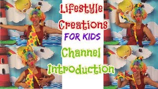 Lifestyle Creations For Kids Channel Introduction. 