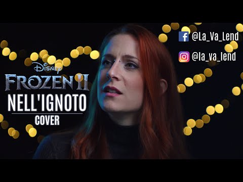 Nell'Ignoto - Frozen 2 (Cover by LaVaLend) - Into the Unknown Italian Version