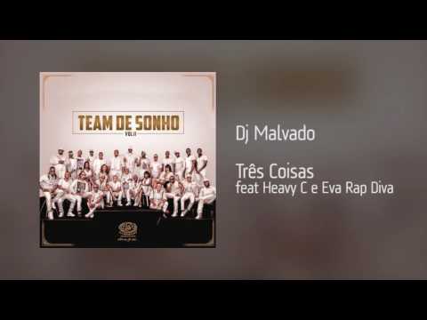 Dj Malvado - Três Coisas feat Heavy C e Eva Rap Diva [Áudio]