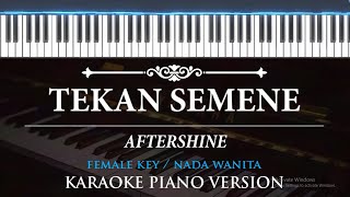 Download lagu Tekan Semene - Aftershine ( FEMALE KEY - KARAOKE PIANO ) mp3