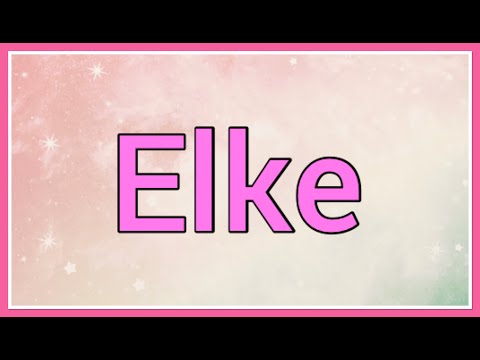 Elke | Name Origin Variations