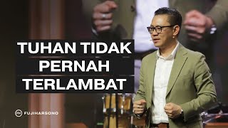 Download lagu TUHAN TIDAK PERNAH TERLAMBAT - Fuji Harsono - Khotbah mp3 Download lagu TUHAN TIDAK PERNAH TERLAMBAT - Fuji Harsono - Khotbah mp3