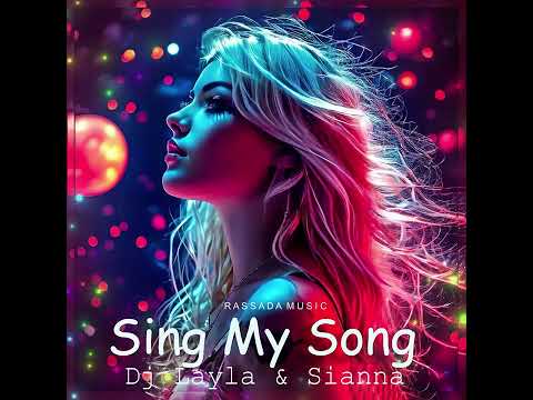 Dj Layla & Sianna - SING my SONG (2024)