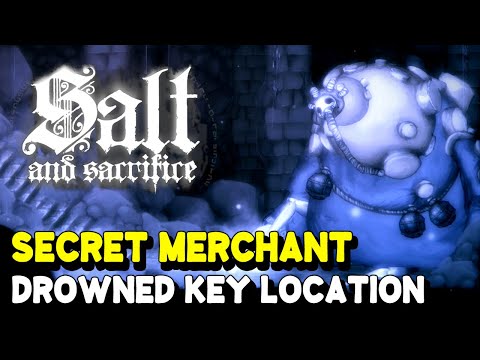 Salt and Sacrifice SECRET MERCHANT in Treacher's Grotto (Drowned Key location & where to use it)