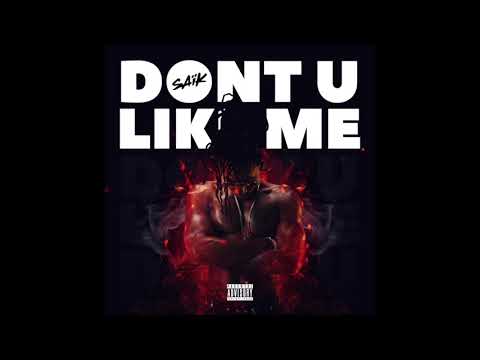 SAïK - DONT U LIKE ME