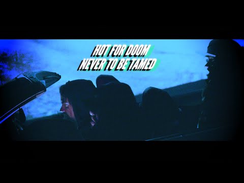 Hot For Doom - Never To Be Tamed ( official video )